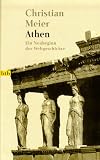 Athen - Ein Neubeginn der Weltgeschichte. - Christian Meier