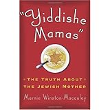 Yiddishe Mamas: The Truth About the Jewish Mother