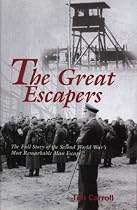 The Great Escapers: The Full Story of the Second World War's Most Remarkable Mass Escape
