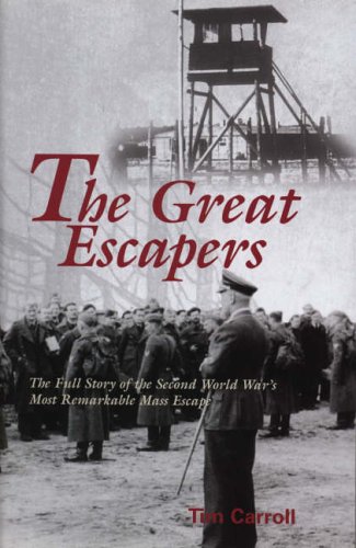 The Great Escapers: The Full Story of the Second World War's Most Remarkable Mass Escape
