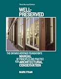 Well-Preserved: The Ontario Heritage Foundations Manual of Principles and Practice For Architectural Conservation