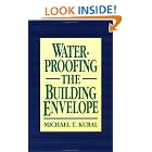 Waterproofing the Building Envelope by  Michael T. Kubal