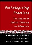 Pathologizing Practices (Counterpoints: Studies in the Postmodern Theory of Education)