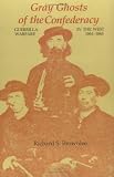 Gray Ghosts of the Confederacy: Guerrilla Warfare in the West, 1861-1865