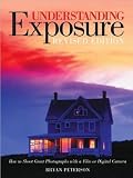 Peterson s Understanding Exposure (Understanding Exposure: How to Shoot Great Photographs with a Film or Digital Camera (Updated Edition) by Bryan Peterson (Paperback - Aug. 1, 2004))