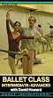 Ballet Class: Intermediate - Advanced [VHS]