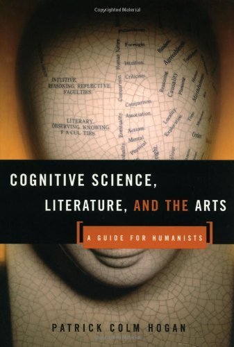 Cognitive Science, Literature, and the Arts A Guide for Humanists by Hogan, Patrick Colm [Routledge,2003] [Paperback]