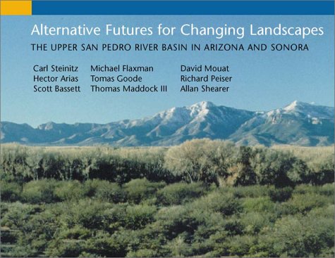 Alternative Futures for Changing Landscapes: The Upper San Pedro River Basin in Arizona and Sonora