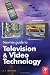 Newnes Guide to Television and Video Technology,: The Guide for the Digital Age - from HDTV, DVD and Flat-screen Technologies to Multimedia Broadcasting, Mobile TV and Blu Ray