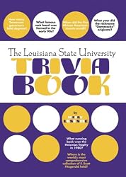 The Louisiana State University Trivia Book