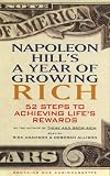 Napoleon Hill's A Year of Growing Rich: 52 Steps to Achieving Life's Rewards