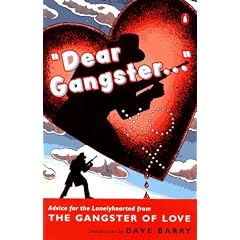 Dear Gangster...: Advice for the Lonelyhearted from the Gangster of Love