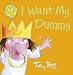 I Want My Dummy (Little Princess)