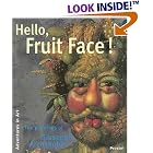 Hello, Fruit Face!: The Paintings of Giuseppe Arcimboldo (Adventures in Art) by Claudia Strand