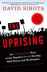 The Uprising: An Unauthorized Tour of the Populist Revolt Scaring Wall Street and Washington