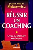 R�ussir un coaching : Gr�ce � l'approche syst�mique