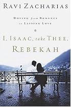 I, Isaac, Take Thee, Rebekah: Moving from Romance to Lasting Love