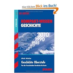 Kompakt-Wissen Gymnasium: Kompakt-Wissen Geschichte; Oberstufe G8-Abitur; Von der Franz�sischen Revolution bis heute