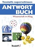 Tessloffs superschlaues Antwortbuch - Wissenschaft im Alltag. - Rainer Dr. K&ouml;the