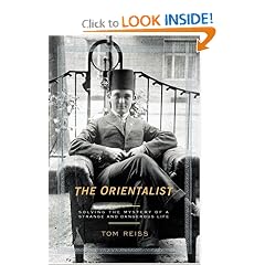 The Orientalist: Solving the Mystery of a Strange and Dangerous Life