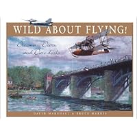 Wild About Flying: The Dreamers, Doers and Daredevils