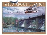 Wild About Flying: The Dreamers, Doers and Daredevils