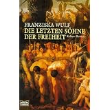 Die letzten S�hne der Freiheitvon "Franziska Wulf"