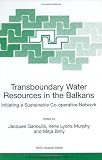 Transboundary Water Resources in the Balkans: Initiating a Sustainable Co-Operative Network
