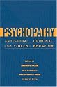 Psychopathy: Antisocial, Criminal, and Violent Behaviour