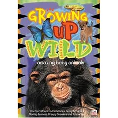 Growing Up Wild, Vol. 1: Amazing Baby Animals by 