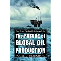 The Future of Global Oil Production: Facts, Figures, Trends And Projections, by Region