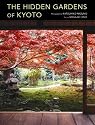 Hidden Gardens of Kyoto