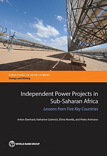 Independent Power Projects in Sub-Saharan Africa: Lessons from Five Key Countries (Directions in Development;Directions in Development - Energy and Mining)