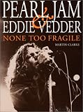 None Too Fragile: Pearl Jam and Eddie Vedder