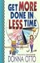 Get More Done in Less Time-- And Get on With the Good Stuff