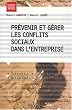 Pr�venir et g�rer les conflits sociaux dans l'entreprise
