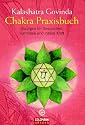 Chakra Praxisbuch: Übungen für Gesundheit, Harmonie und innere Kraft