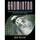 Badminton: Mastering the Basics with the Personalized Sports Instruction System (A... by Michael W. Metzler
