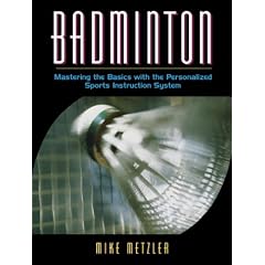 Badminton: Mastering the Basics (Personalized Sports Instruction Series: The Interactive Lear)
