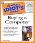 The Complete Idiot's Guide to Buying a Computer