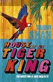 House of the Tiger King: The Quest for a Lost City