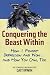 Conquering the Beast Within: How I Fought Depression and Won . . . and How You Can, Too