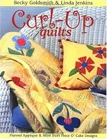 Curl-Up Quilts: Flannel Applique and More from Piece O' Cake Designs