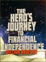 The Hero's Journey to Financial Independence-From Free Kindle Books Library Click to Download Free Kindle Book -> The Hero's Journey to Financial Independence