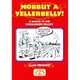 Nobbut a Yellerbelly! (Local Dialect) by Alan Stennett and Richard Scollins