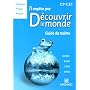 75 enqu�tes pour d�couvrir le monde : CP-CE1, guide du ma�tre