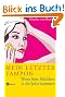 Mein letzter Tampon: Wenn b�se M�dchen in die Jahre kommen