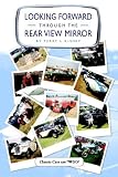 Looking Forward Through the Rear View Mirror