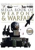 Mega book of weapons & warfare : discover the most amazing weapons and warfare on Earth!