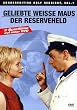Geliebte wei�e Maus / Der Reserveheld